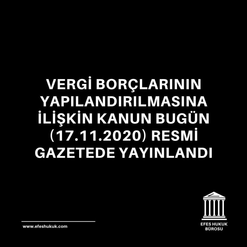 Vergi Borçlarının Yapılandırılmasına İlişkin Kanun Bugün (17.11.2020) Resmi Gazetede Yayınlandı