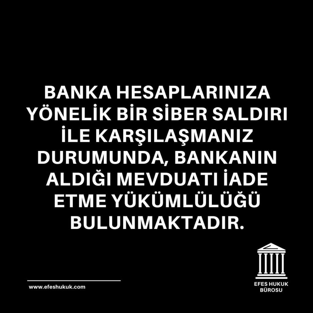 Banka Hesaplarınıza Yönelik Bir Siber Saldırı İle Karşılaşmanız Durumunda, Bankanın Aldığı Mevduatı İade Etme Yükümlülüğü Bulunmaktadır.