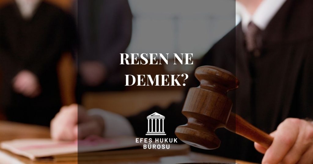 resen-ne-demek-efes-hukuk-b-rosu-hukuki-bilgi