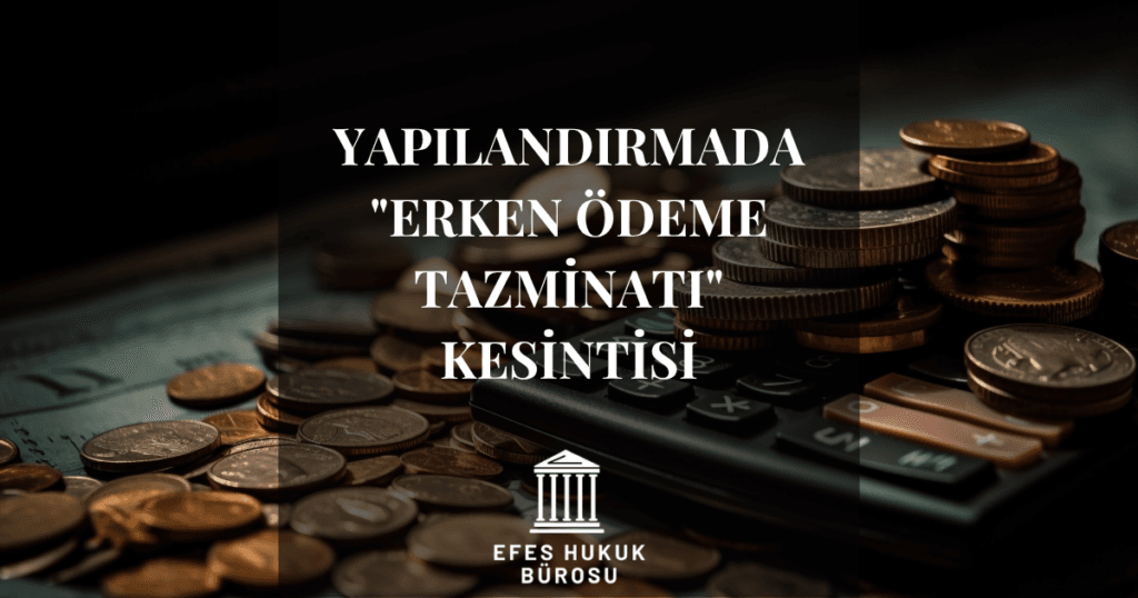 Erken Ödeme Tazminatı Kesintisi